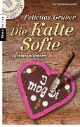 Cover-Bild zum Titel 'Die Kalte Sofie' von 'Felicitas Gruber'