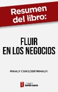 Cover-Bild zum Titel 'Resumen del libro "Fluir en los negocios" de Mihaly Csikszentmihalyi' von 'Leader Summaries'