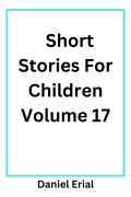 Cover-Bild zum Titel 'Short Stories For Children Volume 17' von 'Daniel Erial'