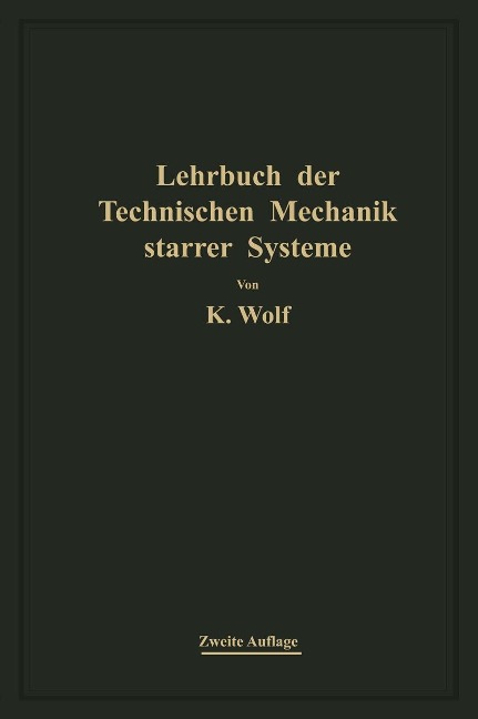 Lehrbuch der technischen Mechanik starrer Systeme - Karl Wolf
