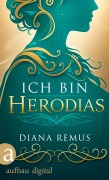 Cover-Bild zum Titel 'Ich bin Herodias' von 'Diana Remus'