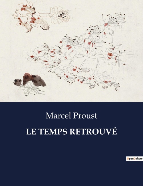LE TEMPS RETROUVÉ - Marcel Proust