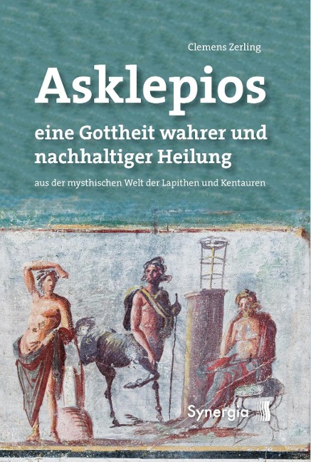 Asklepios, eine Gottheit wahrer und nachhaltiger Heilung - Clemens Zerling
