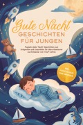 Cover-Bild zum Titel 'Gute Nacht Geschichten für Jungen: Magische Gute-Nacht-Geschichten zum Entspannen und Einschlafen für kleine Abenteurer und Entdecker von 5 bis 9 Jahren - inkl. Audio-Bonus zum Anhören' von 'Lorena Schönfeld'