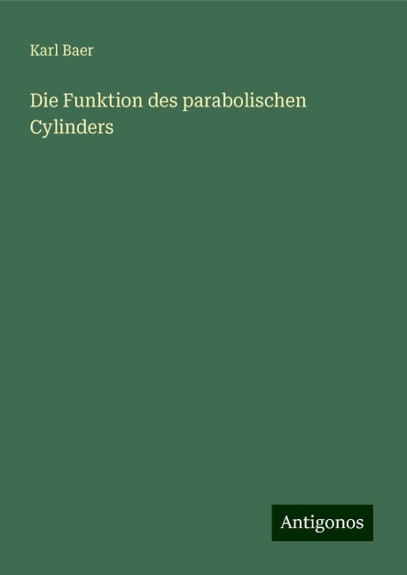 Die Funktion des parabolischen Cylinders - Karl Baer