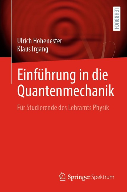 Einführung in die Quantenmechanik - Klaus Irgang, Ulrich Hohenester