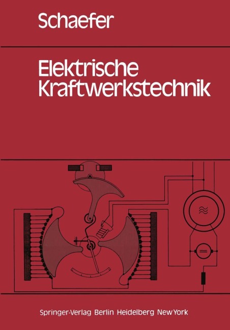 Elektrische Kraftwerkstechnik - H. Schaefer