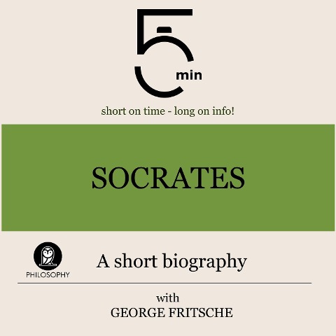 Socrates: A short biography - George Fritsche, Minute Biographies, Minutes