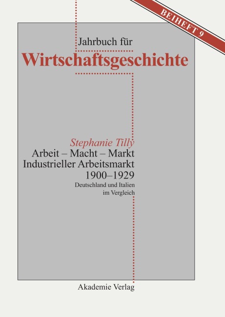 Arbeit - Macht - Markt. Industrieller Arbeitsmarkt 1900-1929 - Stephanie Tilly