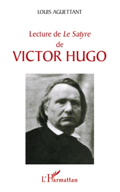 Lecture de &quote;Le satyre&quote; de Victor Hugo - Louis Aguettant Louis Aguettant