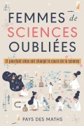 Cover-Bild zum Titel 'Femmes de sciences oubliées' von 'Pays Des Maths'