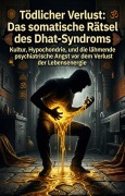 Cover-Bild zum Titel 'Tödlicher Verlust: Das somatische Rätsel des Dhat-Syndroms' von 'Karl-Werner Schweitzer'