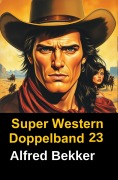 Cover-Bild zum Titel 'Super Western Doppelband 22' von 'Alfred Bekker'