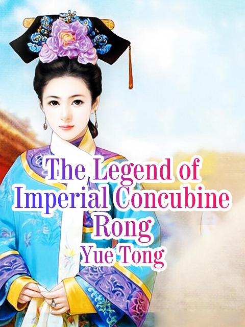 Legend of Imperial Concubine Rong - Yue Tong