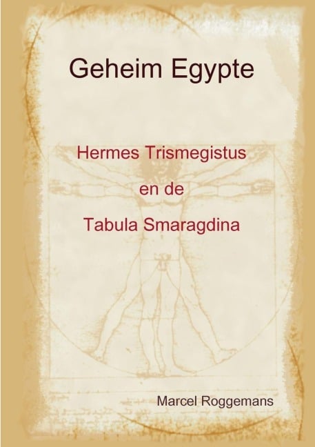 Geheim Egypte - HermesTrismegistus en de Tabula Smaragdina - Marcel Roggemans