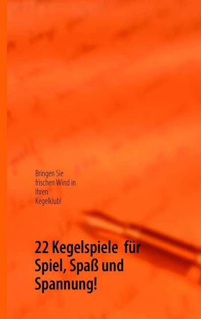 22 Kegelspiele  für Spiel, Spaß und Spannung! - Bodo Walter Kamphausen