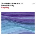 Cover-Bild zum Titel 'The Gallery Concerts III-Rag Bag (Digipak)' von 'Bernd Lhotzky'
