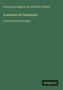 Cover-Bild zum Titel 'Aventures de Telemaque' von 'François de Salignac de La Mothe Fénelon'