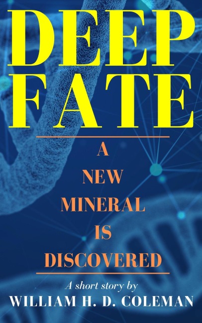 Deep Fate: A New Mineral is Discovered - William H. D. Coleman