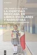 Cover-Bild zum Titel 'La identidad mexicana en libros escolares y narrativas' von 'Alba Nalleli García Agüero'