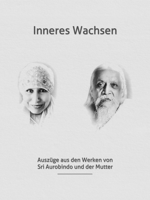 Inneres Wachsen - Sri Aurobindo, Die (D. I. Mira Alfassa) Mutter