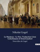 Cover-Bild zum Titel 'Le Manteau - Le Nez. Traduction Léon Golschmann et Ernest Jaubert' von 'Nikolai Gogol'