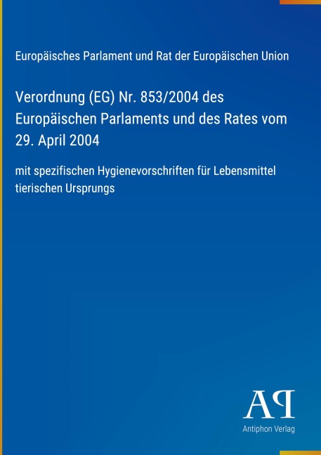 Verordnung (EG) Nr. 853/2004 des Europäischen Parlaments und des Rates vom 29. April 2004 - Europäisches Parlament und Rat der Europäischen Union
