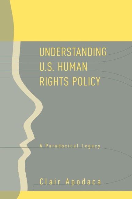 Understanding U.S. Human Rights Policy - Clair Apodaca