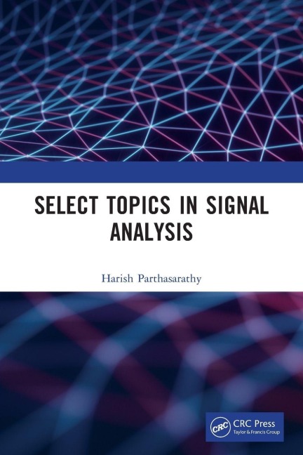 Select Topics in Signal Analysis - Harish Parthasarathy