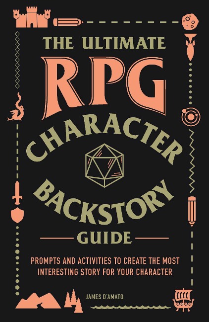 The Ultimate RPG Character Backstory Guide - James D'Amato