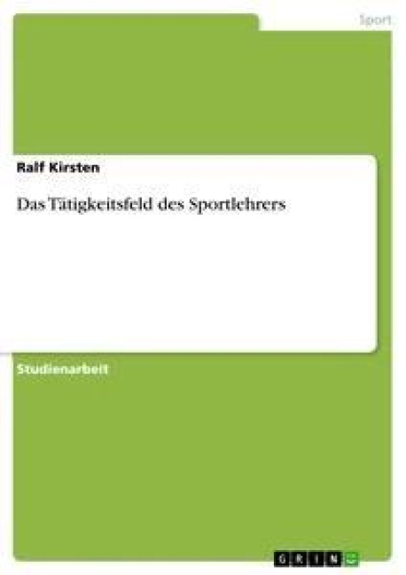 Das Tätigkeitsfeld des Sportlehrers - Ralf Kirsten