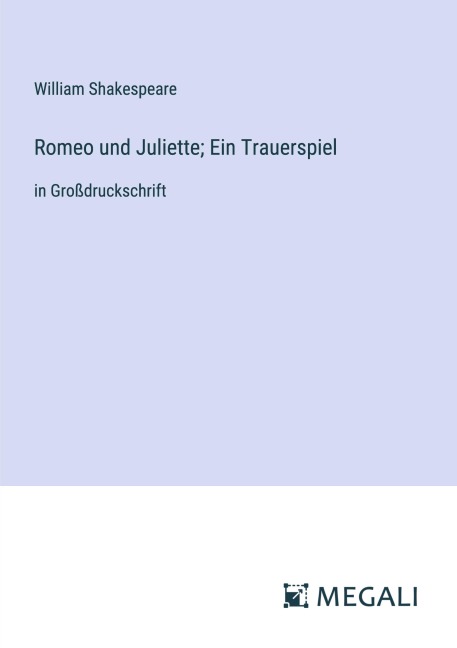 Romeo und Juliette; Ein Trauerspiel - William Shakespeare