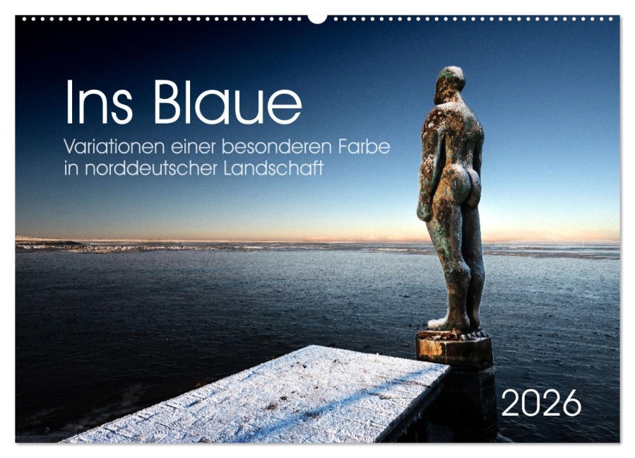 Ins Blaue.Variationen einer besonderen Farbe in norddeutscher Landschaft. (Wandkalender 2026 DIN A2 quer), CALVENDO Monatskalender - 