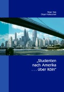 Cover-Bild zum Titel 'Studenten nach Amerika ... über Köln' von 'Otger Holleschek, Peter Volz'