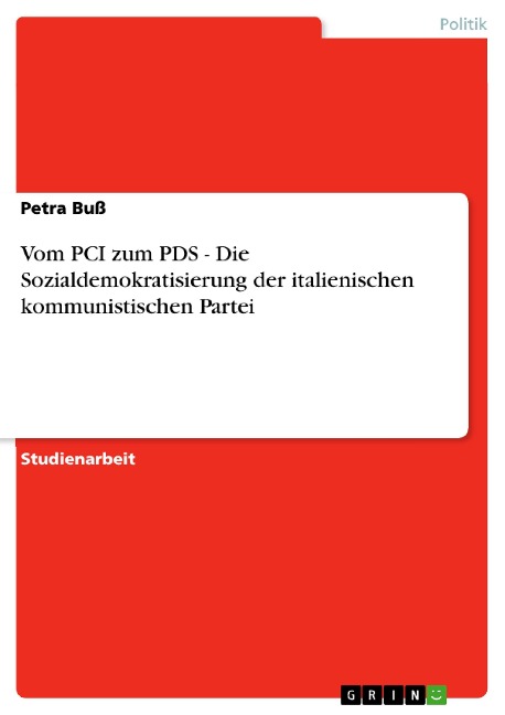 Vom PCI zum PDS - Die Sozialdemokratisierung der italienischen kommunistischen Partei - Petra Buß