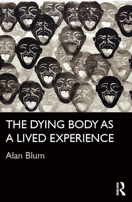 The Dying Body as a Lived Experience - Alan Blum