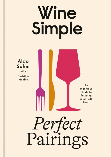 Wine Simple: Perfect Pairings - Aldo Sohm