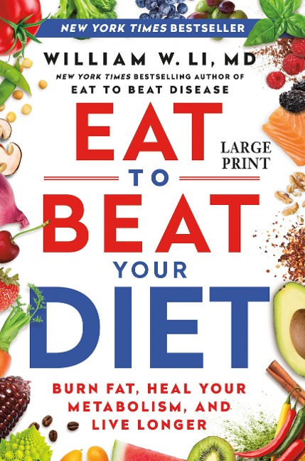 Eat to Beat Your Diet - William W Li