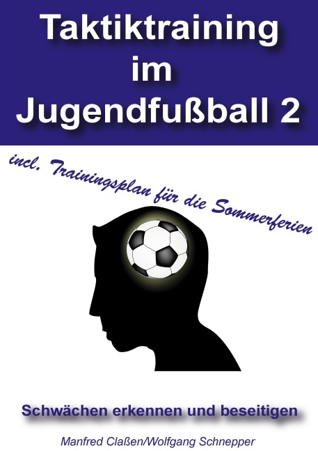 Taktiktraining im Jugendfußball 2 - Manfred Claßen, Wolfgang Schnepper