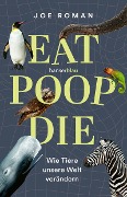 Cover-Bild zum Titel 'Eat, Poop, Die' von 'Joe Roman'