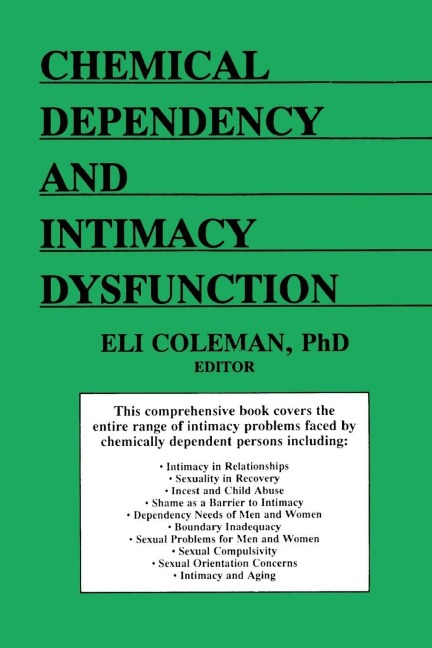 Chemical Dependency and Intimacy Dysfunction - Bruce Carruth, Edmond J Coleman