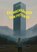 Cover-Bild zum Titel 'Die Hochhäuser von Futopia' von 'Alex Wittner'
