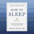 How to Sleep: The New Science-Based Solutions for Sleeping Through the Night - Rafael Pelayo
