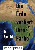 Cover-Bild zum Titel 'Die Welt verliert ihre Farbe' von 'Jo Specht'