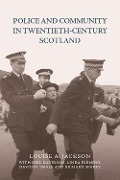 Cover-Bild zum Titel 'Police and Community in Twentieth-Century Scotland' von 'Louise A. Jackson, David M. Smale, Richard Sparks, Neil Davidson, Linda Fleming'