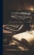 Cover-Bild zum Titel 'L'enfance De Victor Hugo' von 'Gustave Marie Stéphane Charles Simon'