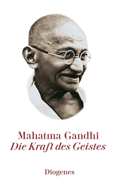 Die Kraft des Geistes - Mahatma Gandhi