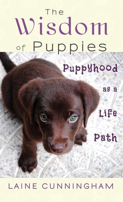 The Wisdom of Puppies - Laine Cunningham
