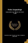 Frohe Jungendtage: Lebenserinerungen, Kindern Und Enkeln Erzählt - Rochus Wilhelm Fraugotl Hein Liliencron