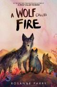 Cover-Bild zum Titel 'A Wolf Called Fire' von 'Rosanne Parry'